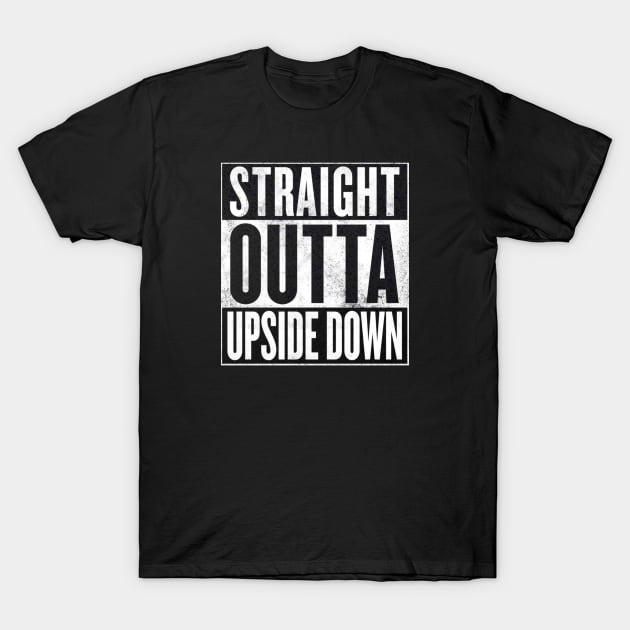 straight outta upside down T-Shirt by claudiolemos